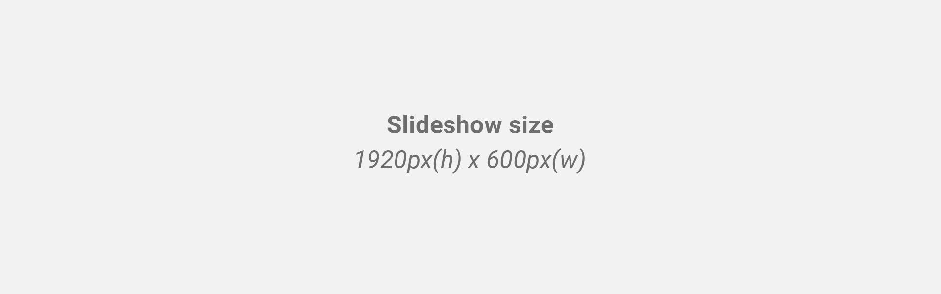 Slideshow size: 1920px(w) x 600px(h)